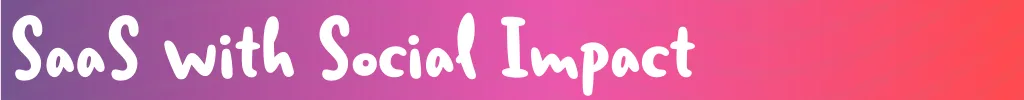SaaS with Social Impact