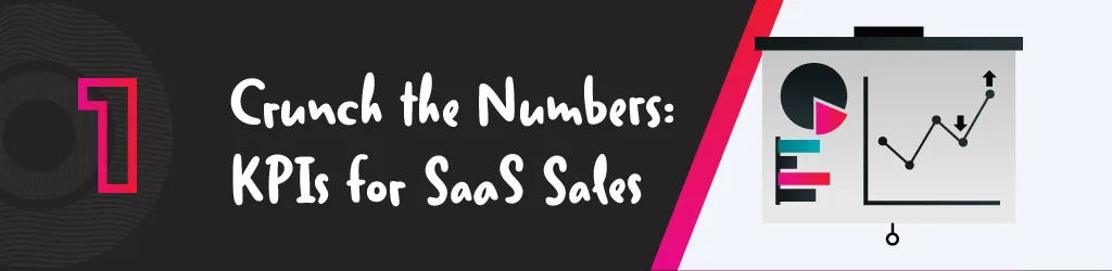 Crunch the numbers: KPIs for SaaS sales
