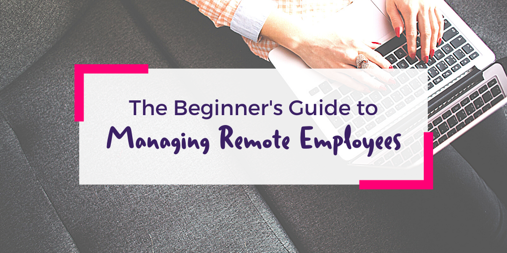 Beginner's Guide To Managing Remote Employees - SaaStock